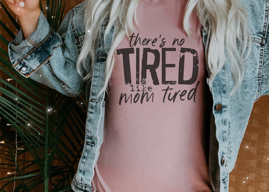 No Tired Like Mom Tired